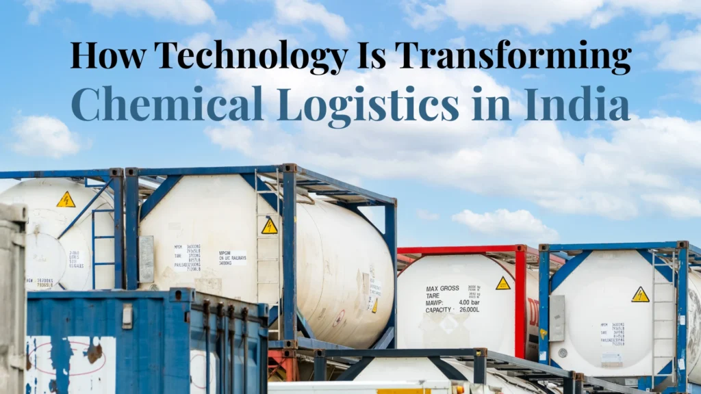 How Technology Is Transforming Chemical Logistics in India