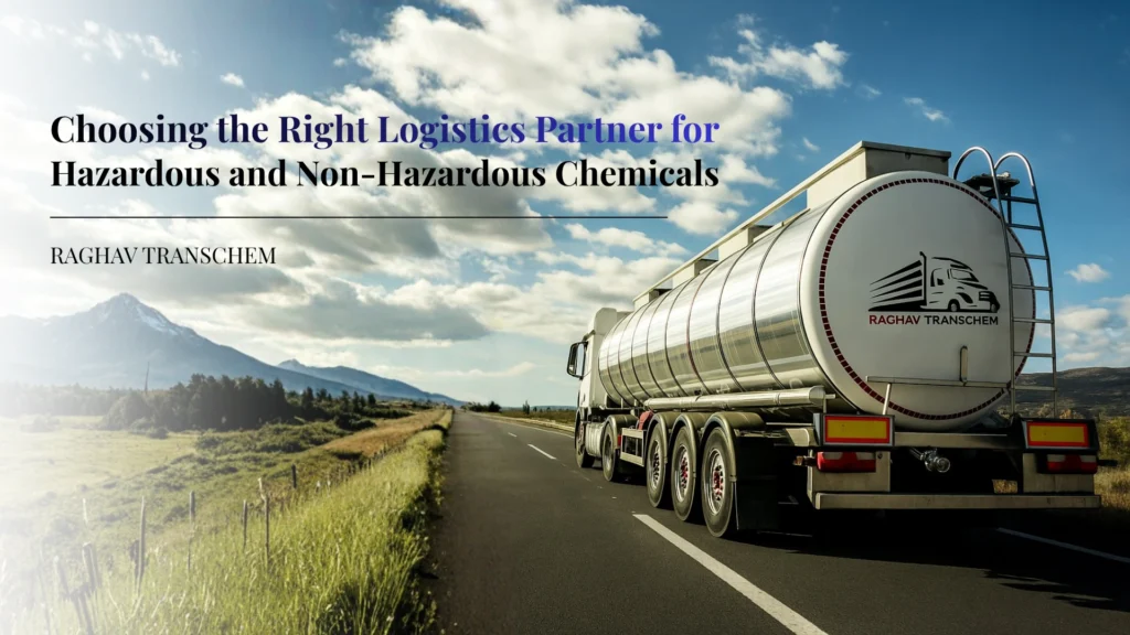Choosing the Right Logistics Partner for Hazardous and Non-Hazardous Chemicals